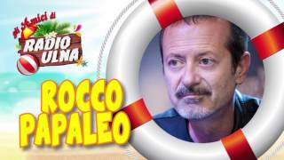 Gli amici di Radio Ulna - ROCCO PAPALEO