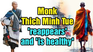 Monk Thich Minh Tue  'reappears' and 'is healthy' #thichminhtue