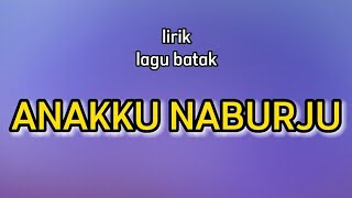 ANAKKU NABURJU - LAGU BATAK - LIRIK