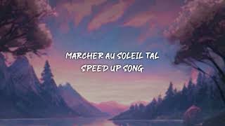 marcher au soleil tal - speed up