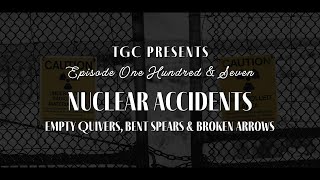 Nuclear Accidents: Empty Quivers, Bent Spears & Broken Arrows