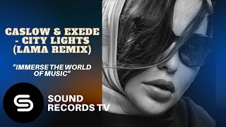 Caslow & Exede - City Lights (Lama Remix)