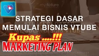 KUPAS TUNTAS MARKETING PLAN - MEMULAI BISNIS DASAR DI VTUBE