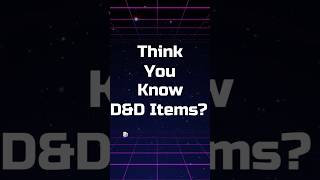 Think you know D&D Items? - 14