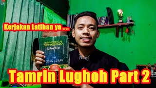 Pembelajaran Tamrin Lughoh Part 2 | Kerjakan latihan ya