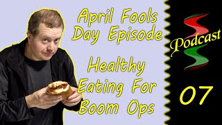 April Fools Day 2024: Healthy Eating For Boom Ops. Sound Speeds Podcast E7