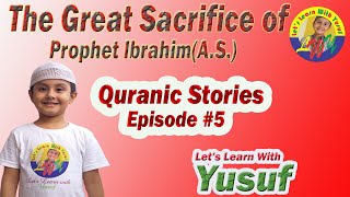 Significance of Eid ul Adha |Story of Ibrahim(A.S.)and Ismail(A.S)Sacrifice| Quranic Stories EP-5