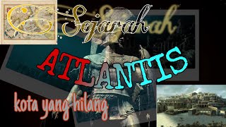 Sejarah Kota Atlantis Yang Hilang Dari Peradaban Bumi (Eps.1) || Satu Sisi Sejarah, Legenda, Mitos