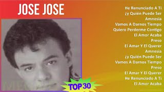 J o s e J o s e 2024 MIX Las Mejores Canciones T11 ~ 1960s Music ~ Top Tropical, Latin Pop, Lati...