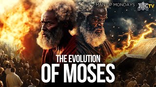 MAN UP MONDAYS: The Evolution of Moses Pt 2