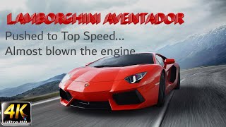 LAMBORGHINI AVENTADOR at Top Speed || Almost Blown the Engine || 4K HD Video