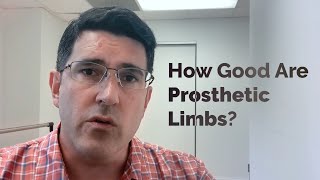 How Good Are Prosthetic Limbs?