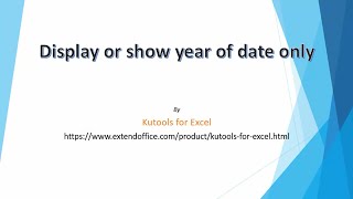 How to display or show year of date only in Exce using Kutools