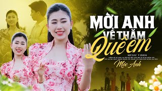 Mời Anh Về Thăm Quê Em - Mộc Anh | OFFICIAL MV