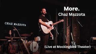 More - Chaz Mazzota (Live at Mockingbird Theater, Nashville)