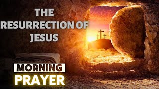 🙏🏼The resurrection of Jesus: Celebrate with this morning prayer!"🙏🏼