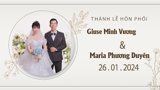 Thánh Lễ Hôn Phối Anh Giuse Vương & Chị Maria Duyên Tại Giáo Xứ Bồng Tiên ngày 26/1/2024