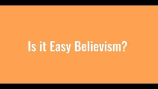 Is it Easy Believism?