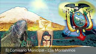 El Comisario Municipal | Los Montalvinos | Música Ecuatoriana | Sanjuanitos Ecuatorianos