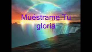 Muéstrame tu gloria