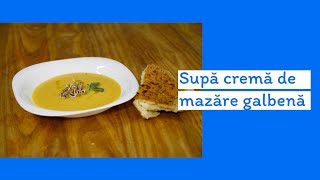 Supa crema de mazare galbena - Gateste cu Mimi