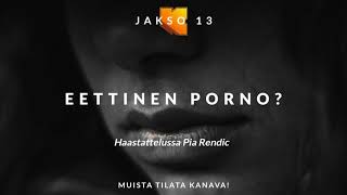 Episode 13 // Eettinen porno - Pia Rendic