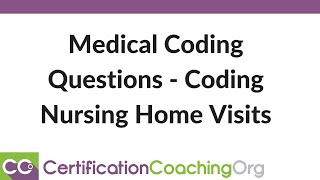 Medical Coding Questions — Coding Nursing Home Visits