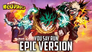 My Hero Academia: You Say Run | EPIC VERSION