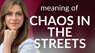 Understanding "Chaos in the Streets": A Guide for English Learners