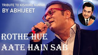 ABHIJEET: ROTHE HUE AATE HAIN SAB (TRIBUTE TO KISHORE KUMAR)