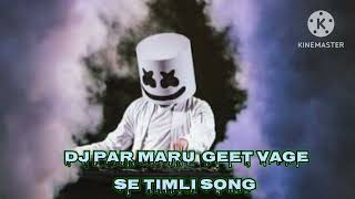 Dj Par Maru Geet Vage Se Timli Song