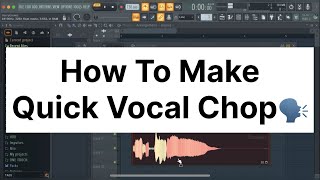 How To Make Quick Vocal Chop | Fl Studio Tips & Tricks | Fl Studio Tutorial | vocal Tips