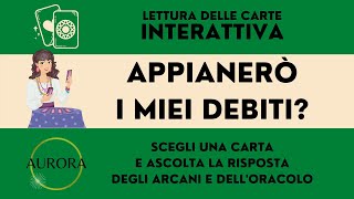 RISANERÒ I MIEI DEBITI? - Lettura delle carte Interattiva - A cura di Aurora