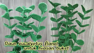 membuat daun eucalyptus dari kain flanel untuk hiasan buket