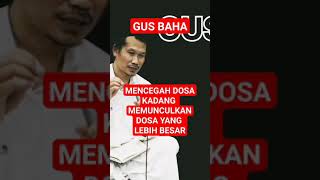 GUS BAHA || MENCEGAH DOSA KADANG MEMUNCULKAN DOSA YANG LEBIH BESAR #santrigayeng #shorts #gusmus