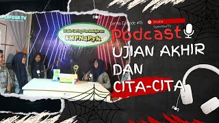 PODCAST #14 UJIAN AKHIR DAN CITA-CITA