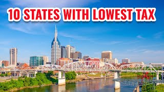 10 US States With The Lowest Tax Burdens On Residents