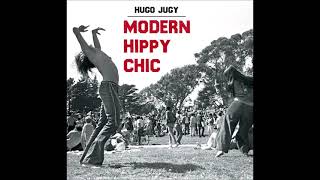 Hugo Jugy - Modern Hippy Chic (2017) FULL ALBUM