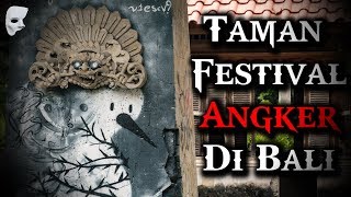 Taman Festival Bali Yang Terabaikan | Seputar Horror