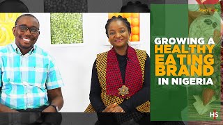 GROWING A HEALTHY EATING BUSINESS IN NIGERIA WHEN IT WAS NOT POPULAR