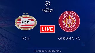 🔴PSV Eindhoven vs Girona | UEFA Champions League Group Stage