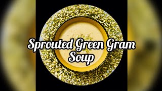 Sprouted Green Gram Soup | Pachai Payaru Soup | ಮೂಂಗ್ ದಾಲ್ ಸೂಪ್|