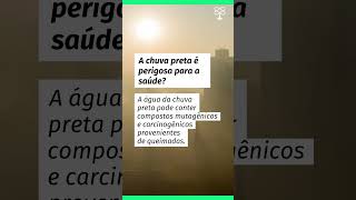 Chuva preta faz mal à saúde ; saiba como esse fenômeno pode te afetar