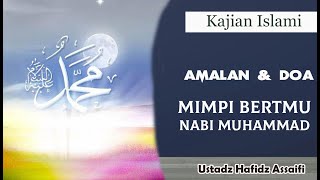 DOA DAN AMALAN MIMPI BERTEMU NABI | Ustadz Hafidz Assaifi