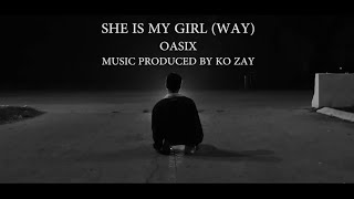 OASIX_SHE IS MY GIRL ( OFFICIAL MUSIC VIDEO )