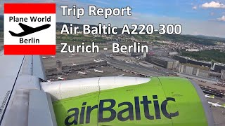 Trip Report | Air Baltic Airbus A220-300 | Zurich to Berlin | Beautiful takeoff views