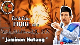 Bedah Buku Fiqih " Jaminan Hutang " - Ustadz. Abdul Somad, LC,. MA || Part 21