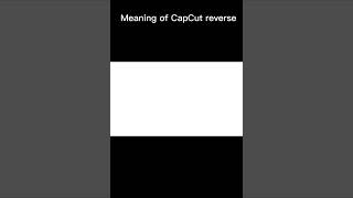 Meaning of CapCut reversed video [meme]