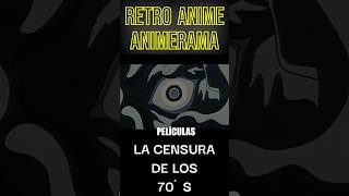 ANIMERAMA: PELICULAS PROHIBIDAS DE LOS 70´S #youtubeshorts #shorts #anime #manga