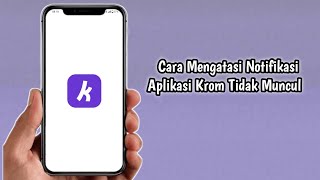 Cara Mengatasi Notifikasi Aplikasi Krom Tidak Muncul